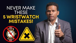 5 Wristwatch mistakes to avoid How to choose the best wristwatch wristwatch [upl. by Irrab134]