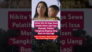 Nikita Wily Sewa Platih Mnjat Untuk Issa [upl. by Noeht4]