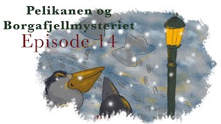 Pelikanen og Borgafjellmysteriet Episode 14 [upl. by Ardnued]