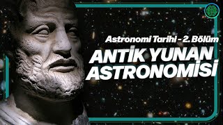 Antik Yunan Astronomları ve Filozoflar  Astronomi Tarihi 2 [upl. by Kidd]