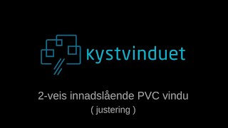 Justering av 2veis innadslående PVC vindu fra Kystvinduet [upl. by Popele53]