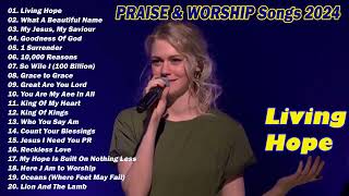 Living HopeThe Best Of Hillsong United 2024 🙏 Best Playlist Hillsong Praise amp Worship Songs 2024 [upl. by Zorah]