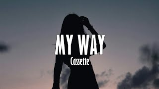 Cassette  My Way Lyrics [upl. by Ahsinod]