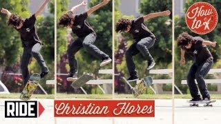 HowTo Skateboading Kickflip BackFoot Flip with Christian Flores [upl. by Ninos]