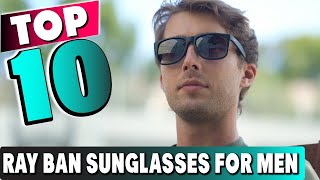 Top 10 Best Ray Ban Sunglasses For Men 2024 [upl. by Errehs]