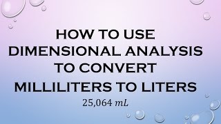 How to Use Dimensional Analysis to Convert Milliliters to Liters [upl. by Ahsatan856]