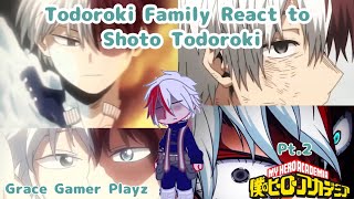 Todoroki Family React To Shoto Todoroki Pt2 Angst  Grace gamer playz  My Hero Academia [upl. by Amsirak785]