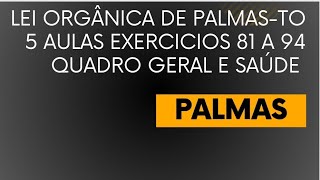 5 aula da Lei Orgânica de PalmasTO Exercícios do 81 ao 94 Última parte conforme o edital [upl. by Yared]