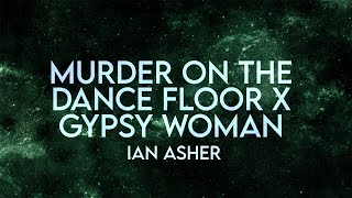 Ian Asher  Murder on the Dance Floor x Gypsy Woman Lyrics Extended [upl. by Aynekat]