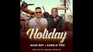 NAISIBOY HOLIDAY feat Kabelo Tiro aka Skavenja official audio [upl. by Annirak577]