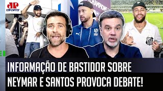 BASTIDORES quotISSO É INFORMAÇÃO É REAL O INTERESSE do Neymar dequot VOLTA ao Santos é PROVÁVEL [upl. by Kcuhc]