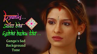 Gangas Sad Bg Music From Kyunki Saas Bhi Kabhi Bahu Thi  Shilpa Saklani [upl. by Ezechiel]