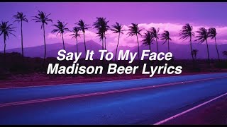 Say It To My Face  Madison Beer Lyrics [upl. by Jeb]