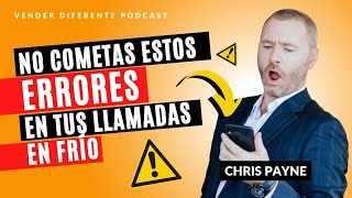 Episodio 151  ❌ Los 10 ERRORES 💥 más comunes en las LLAMADAS EN FRÍO B2B con Chris Payne [upl. by Xyla]