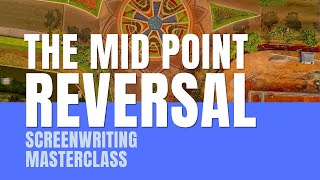 Screenwriting Masterclass  The Mid Point Reversal MPR [upl. by Eziechiele]