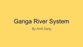 Ganga River System By Amit Garg [upl. by Kelwin]