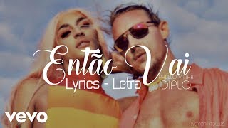 Pabllo Vittar  Então Vai Lyrics  Letra Feat Diplo [upl. by Keener]