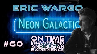 Eric Wargo  Neon Galactic  Episode 60 [upl. by Nereil]