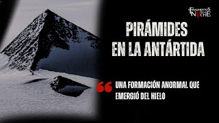 Las Pirámides descubiertas en la Antártida  Fragmentos de la Noche [upl. by Assirram539]