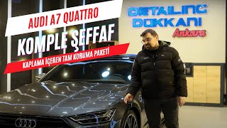 AUDI A7 QUATTRO KOMPLE ŞEFFAF KAPLAMA UYGULAMASI İLE TAM KORUMA ALTINDA TÜM SÜREÇLER VİDEODA [upl. by Ruggiero]