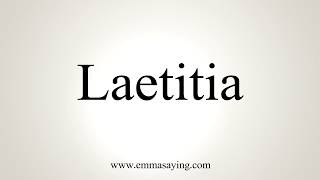 How To Pronounce Laetitia [upl. by Umeko]