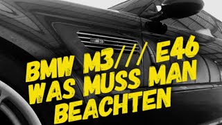 BMW M3 e46 Was muss man beachten [upl. by Ecerahs511]