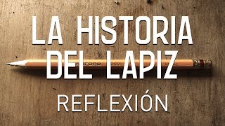 La Historia Del Lapiz Reflexión e inspiración para la vida pensamientos del Alma [upl. by Enrak972]