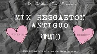 Mix Reggaeton Antiguo Romantico❤️😪Old School Con Dj Cristhian Peru [upl. by Jackson]