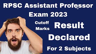 RPSC Assistant Professor Exam 2023  Result Declared for 2 Subjects  Cutoff Marks [upl. by Strong353]