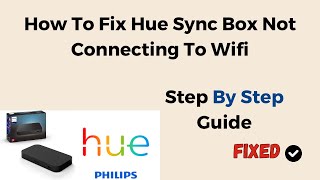 How To Fix Hue Sync Box Not Connecting To Wifi [upl. by Gine]