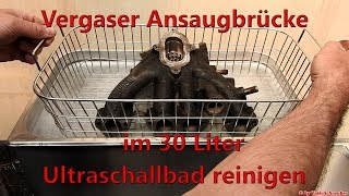 Reinigen einer Vergaser Ansaugbrücke im 30 Liter Palssonic Ultraschallreiniger Ultrasonic Cleaner [upl. by Hallutama]