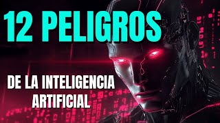 12 PELIGROS DE LA INTELIGENCIA ARTIFICIAL [upl. by Aubigny]