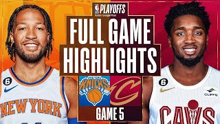 New York Knicks vs Cleveland Cavaliers Full Game 5 Highlights  Apr 26  20222023 NBA Playoffs [upl. by Ateval]