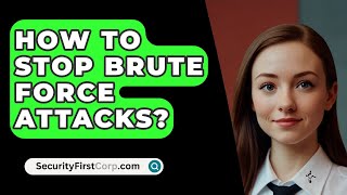 How To Stop Brute Force Attacks  SecurityFirstCorpcom [upl. by Ayom]