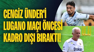 Jose Mourinho Cengiz Ünderi Lugano maçı öncesi kadro dışı bıraktı Fenerbahçe yarınki maça hazır [upl. by Dieter658]