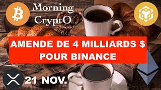 🚨 21 NOV 2023☀️☕️🥐 AMENDE RECORD DE 4 MILLIARDS  POUR BINANCE AUX USA 🚨 [upl. by Sanfo]