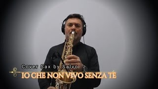 IO CHE NON VIVO SENZA TE  Il Volo  Cover Sax alto by Salvo  FREE SCORE [upl. by Yesor543]