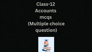 class 12 mcq  class 12 accounts mcq questions  class 12 accounts mcq questions 2024  mcqs [upl. by Alded]