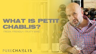 PureChablis  WHAT IS PETIT CHABLIS FRESH FRIENDLY FRUITY WINE  The Wine Show  HOME [upl. by Raf670]