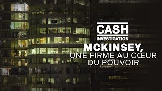 Replay McKinsey une firme au coeur du pouvoir  Cash investigation [upl. by Fesuy787]