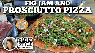 Sweet Fig Jam amp Prosciutto Pizza in the Blackstone Pizza Oven [upl. by Darom746]