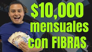 10000 Mensuales en FIBRAS ¿Cuanto Necesitas Invertir [upl. by Ibmat99]