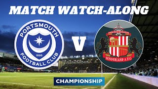 PORTSMOUTH vs SUNDERLAND  Match Watch Along [upl. by Leeban]