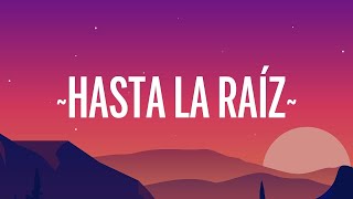 Natalia Lafourcade  Hasta la Raíz LetraLyrics  Alzate Letra [upl. by Chaddie837]