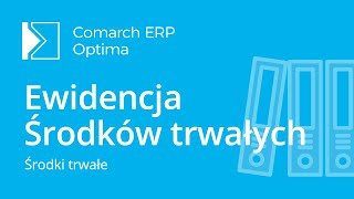 Comarch ERP Optima  Ewidencja Środków Trwałych film z lektorem [upl. by Reyotal]