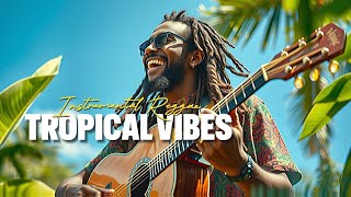 ALL FAVORITE REGGAE GROOVE MUSIC 2025🌴TROPICAL VIBES🎵 INSTRUMANTAL RELAXING REGGAE NEW REGGAE 2025 [upl. by Rotman54]