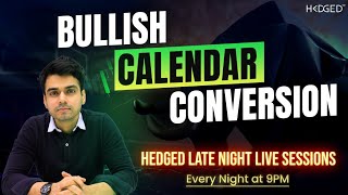 BULLISH CALENDER CONVERSION  HEDGED LATE NIGHT LIVE SESSIONS  EVERY NIGHT AT 9PM [upl. by Ecinehs386]