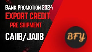 Bank Promotion 2024  Export Credit  Pre Shipment Credit jaiib caiib bankpromotion2024 trending [upl. by Ofloda]