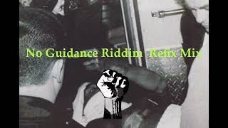 No Guidance Riddim Refix Mix [upl. by Dobbins559]