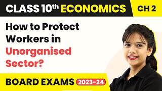 How to Protect Workers in Unorganised Sector  Class 10 Economics Chapter 2  CBSE 202425 [upl. by Daphne]